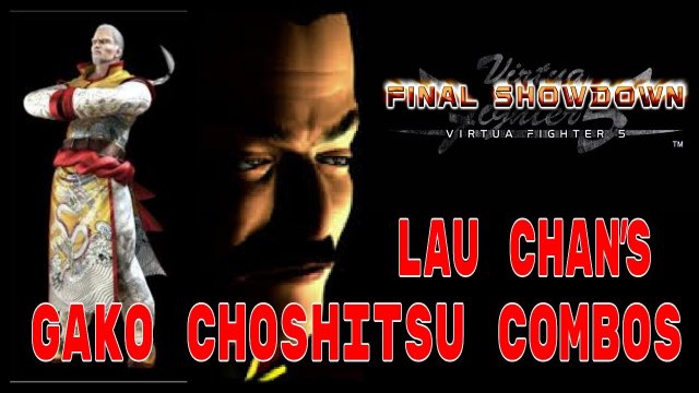 Virtua Fighter 5: Final Showdown- LAU CHAN'S Gako Choshitsu Combo List. (Xbox Live Gameplay)