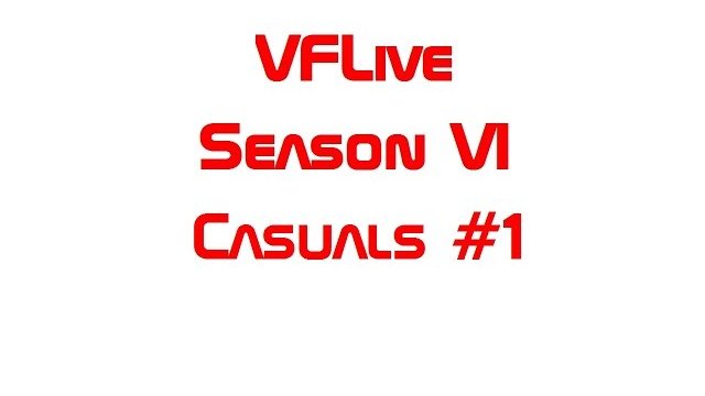 VFLive Season VI. Casuals #1 (60 FPS w/Google Chrome)