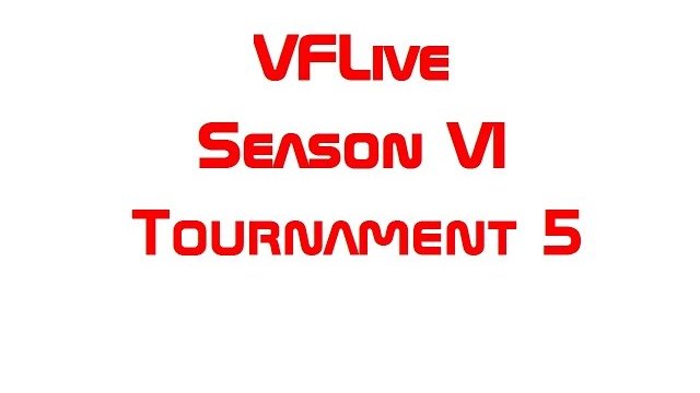 VFLive Season VI, Tournament 5 (60 FPS w/Google Chrome)